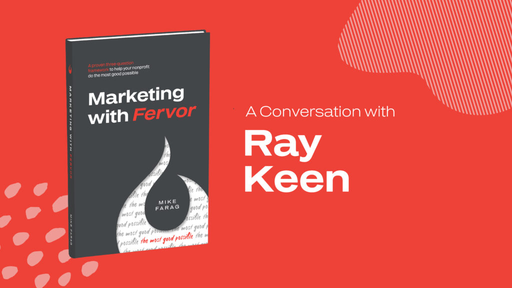 Marketing with Fervor: A Conversation with Ray Keen